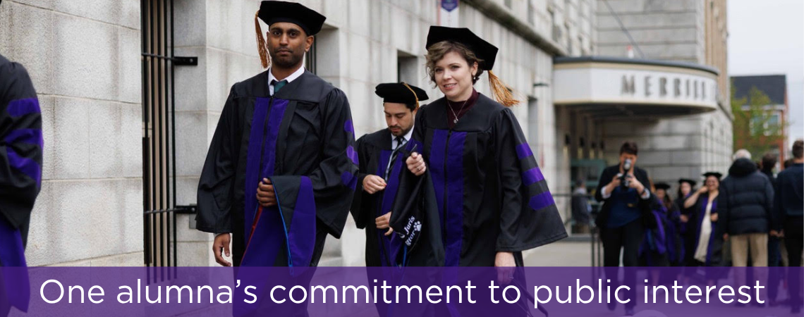 Photo of woman at graduation with text :One alumna’s commitment to public interest.