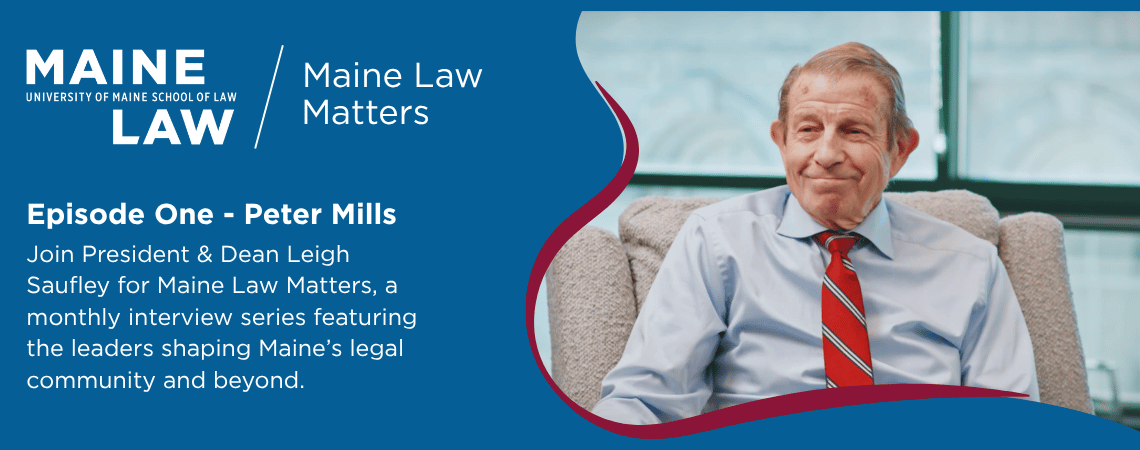 Maine Law Matters | Interview with Peter Mills